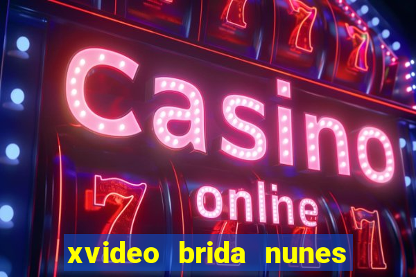 xvideo brida nunes e kid